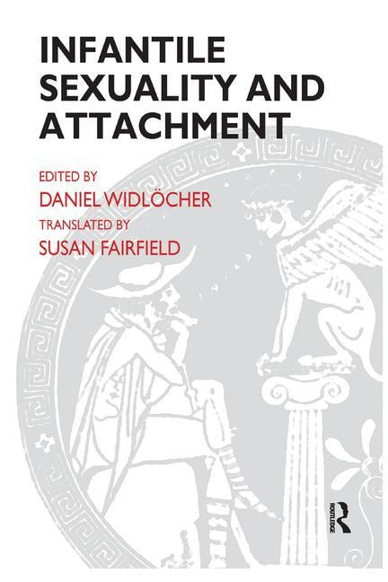 Infantile Sexuality and Attachment by Widlocher, Daniel
