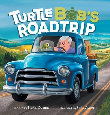 Turtle Bob's Road Trip by Duenas, Karin