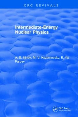 Intermediate-Energy Nuclear Physics by Iljinov, A. S.