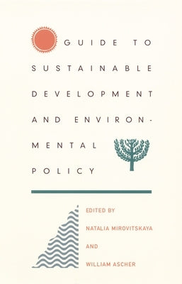 Guide to Sustainable Development and Environmental Policy by Ascher, William L.