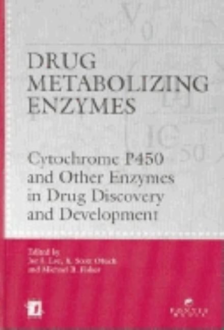 Drug Metabolizing Enzymes: Cytochrome P450 and Other Enzymes in Drug Discovery and Development by Lee, Jae