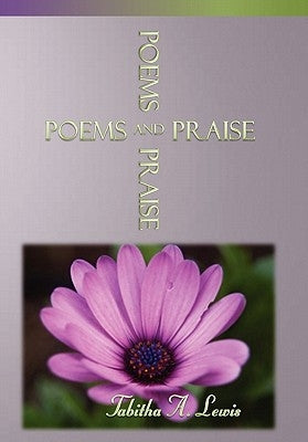 Poems and Praise by Lewis, Tabitha A.