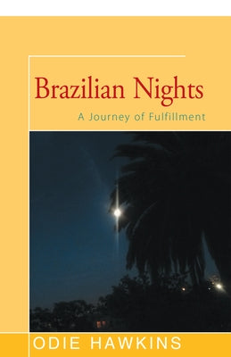 Brazilian Nights: A Journey of Fulfillment by Hawkins, Odie