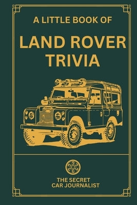 A Little Book of Land Rover Trivia by Journalist Bsc, Secret Car