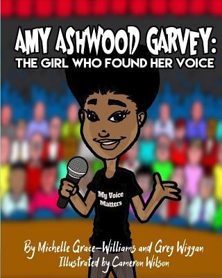 Amy Ashwood Garvey: The Girl Who Found Her Voice by Wiggan, Greg