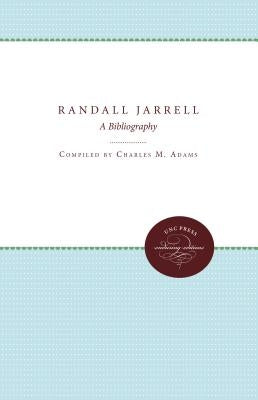 Randall Jarrell: A Bibliography by Adams, Charles M.