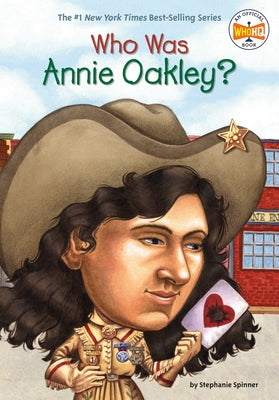 Who Was Annie Oakley? by Spinner, Stephanie