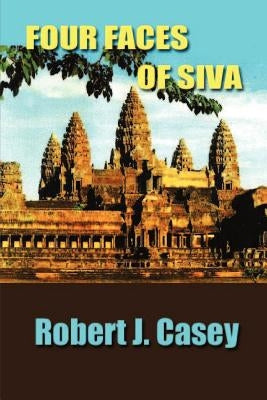 Four Faces of Siva by Casey, Robert J.