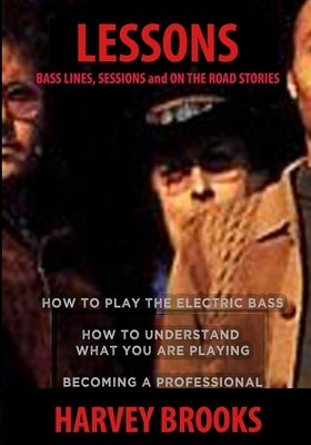 Lessons: Bass Lines, Sessions and on the Road Stories by Brooks, Harvey