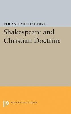 Shakespeare and Christian Doctrine by Frye, Roland Mushat