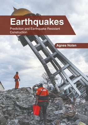Earthquakes: Prediction and Earthquake Resistant Construction by Nolan, Agnes