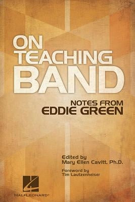 On Teaching Band: Notes from Eddie Green by Cavitt, Mary Ellen