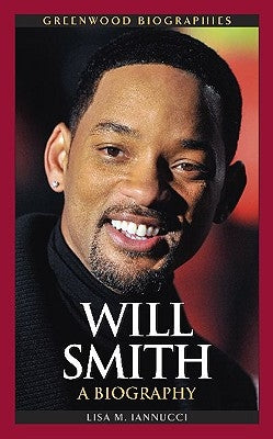 Will Smith: A Biography by Iannucci-Brinkley, Lisa