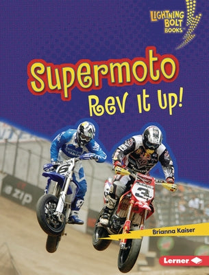 Supermoto: REV It Up! by Kaiser, Brianna