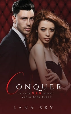 Conquer: (XXX Vadim Book 3): Club XXX Book 6 by Sky, Lana