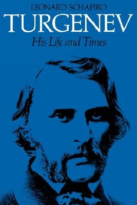 Turgenev: His Life and Times by Schapiro, Leonard