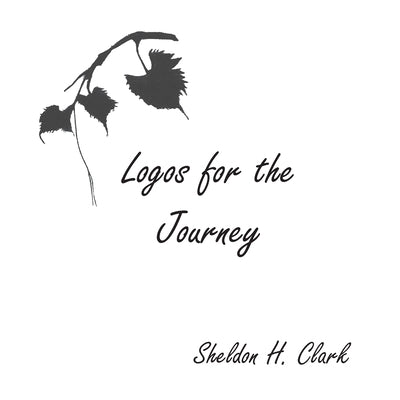 Logos for the Journey by Clark, Sheldon H.