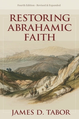 Restoring Abrahamic Faith by Tabor, James D.