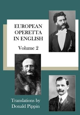 European Operetta in English: Volume 2 by Pippin, Donald