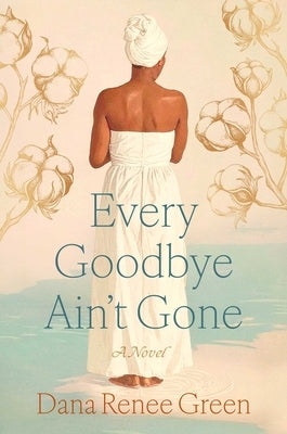 Every Goodbye Ain't Gone by Green, Dana Renee