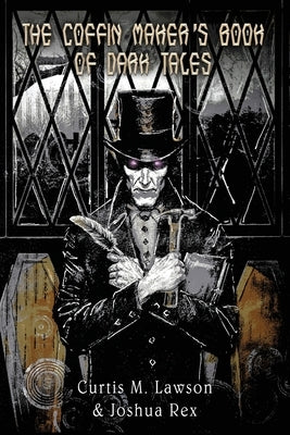 The Coffin Maker's Book of Dark Tales by Rex, Joshua