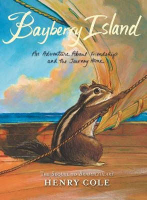 Brambleheart #2: Bayberry Island: An Adventure about Friendship and the Journey Home by Cole, Henry