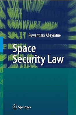Space Security Law by Abeyratne, Ruwantissa