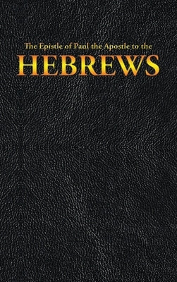 The Epistle of Paul the Apostle to the HEBREWS by King James