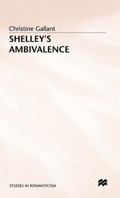 Shelley's Ambivalence by Gallant, Christine