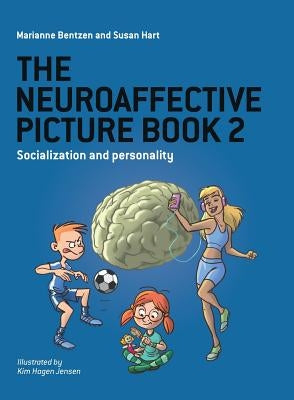 The Neuroaffective Picture Book 2: Socialization and Personality by Bentzen, Marianne