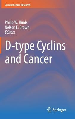 D-Type Cyclins and Cancer by Hinds, Philip W.
