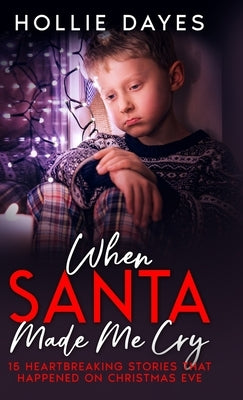 When Santa Made Me Cry by Dayes, Hollie