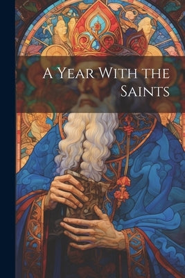 A Year With the Saints by Anonymous