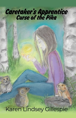 Caretaker's Apprentice: Curse of the Pika by Gillespie, Karen Lindsey