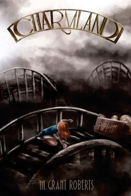 Charmland by Roberts, M. Grant