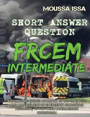 Frcem Intermediate: SHORT ANSWER QUESTION (Full Colour, Volume 1) by Issa, Moussa