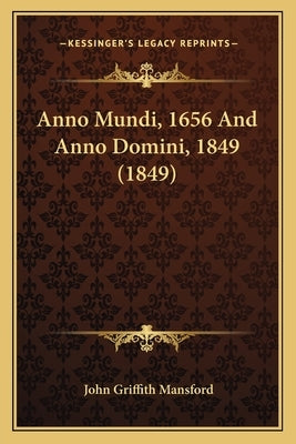 Anno Mundi, 1656 And Anno Domini, 1849 (1849) by Mansford, John Griffith