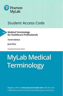 Mylab Medical Terminology with Pearson Etext -- Access Card -- For Medical Terminology for Healthcare Professionals by Rice, Jane