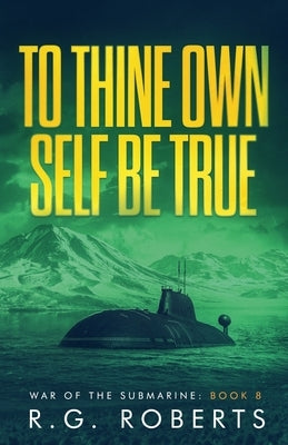 To Thine Own Self Be True by Roberts, R. G.