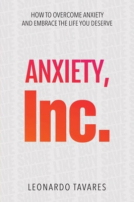 Anxiety, Inc. by Tavares, Leonardo