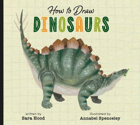 How to Draw Dinosaurs by Hood, Sara