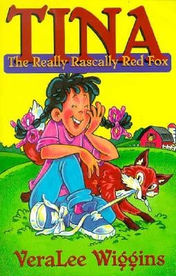 Tina: The Really Rascally Red Fox by Wiggins, Verlee