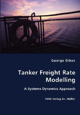Tanker Freight Rate Modelling by Dikos, George