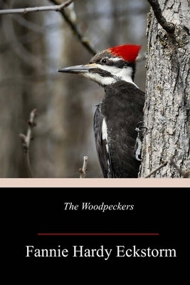 The Woodpeckers by Eckstorm, Fannie Hardy