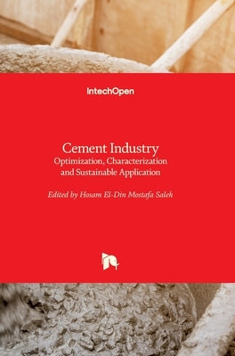 Cement Industry: Optimization, Characterization and Sustainable Application by Saleh, Hosam