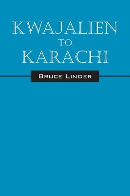 Kwajalien to Karachi by Linder, Bruce