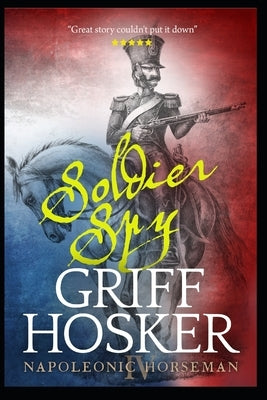 Soldier Spy by Hosker, Griff