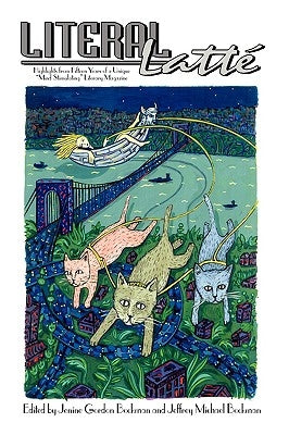Literal Latt: Highlights from Fifteen Years of a Unique "Mind Stimulating" Literary Magazine by Bockman, Jeffrey Michael