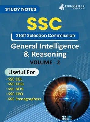 Study Notes for General Intelligence and Reasoning (Vol 2) - Topicwise Notes for CGL, CHSL, SSC MTS, CPO and Other SSC Exams with Solved MCQs by Edugorilla Prep Experts