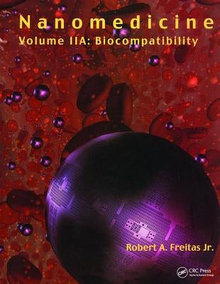Nanomedicine, Volume Iia: Biocompatibility by Freitas, Robert A.